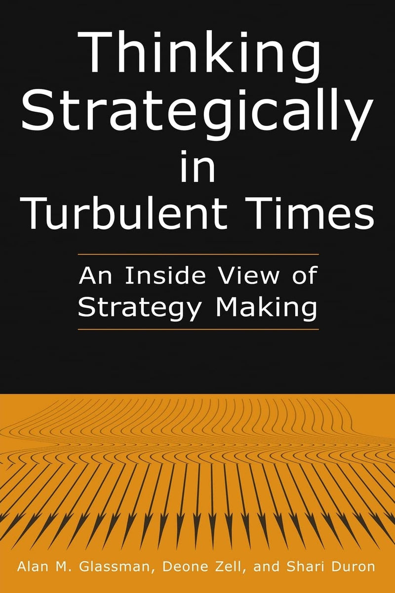 Thinking Strategically in Turbulent Times: An Inside View of Strategy Making