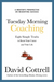 Tuesday Morning Coaching: Eight Simple Truths to Boost Your Career and Your Life