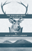 The Wild Red Deer Of Scotland - Notes from an Island Forest on Deer, Deer Stalking, and Deer Forests in the Scottish Highlands