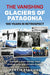 The Vanishing Glaciers of Patagonia