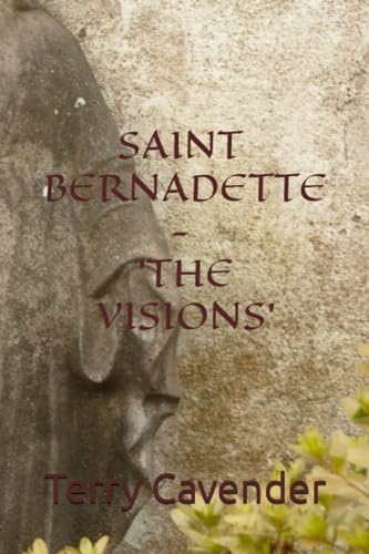 Saint Bernadette - 'The Visions'
