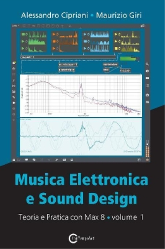 Musica Elettronica e Sound Design - Teoria e Pratica con Max 8 - Volume 1 (Quarta Edizione)