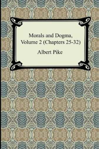 Morals and Dogma, Volume 2 (Chapters 25-32)