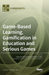 Game-Based Learning, Gamification in Education and Serious Games