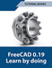 Freecad 0.19 Learn By Doing