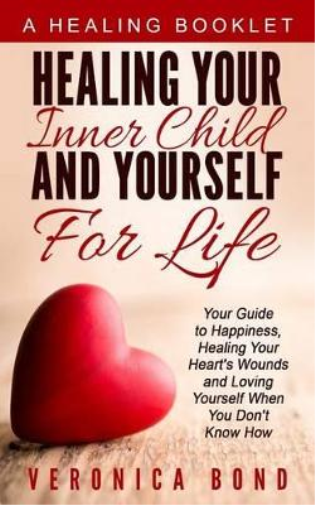 Healing Your Inner Child and Yourself For Life