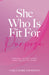 She Who Is Fit For Purpose
