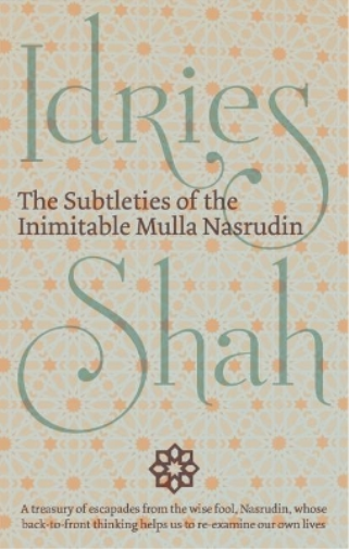 The Subtleties of the Inimitable Mulla Nasrudin