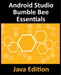 Android Studio Bumble Bee Essentials - Java Edition