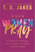 When Women Pray
