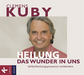 HEILUNG - das Wunder in uns: Selbstheilungsprozesse entdecken
