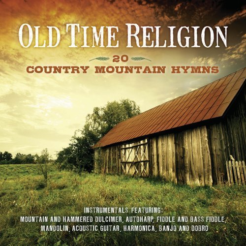 Old Time Religion - 20 Country Mountain