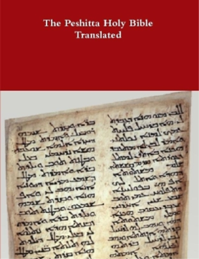 The Peshitta Holy Bible Translated