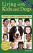 Living with Kids and Dogs . . . Without Losing Your Mind