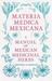 Materia Medica Mexicana - A Manual Of Mexican Medicinal Herbs