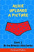Alice Uploads a Picture