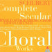 Complete Secular Choral Works/schoenberg Choir