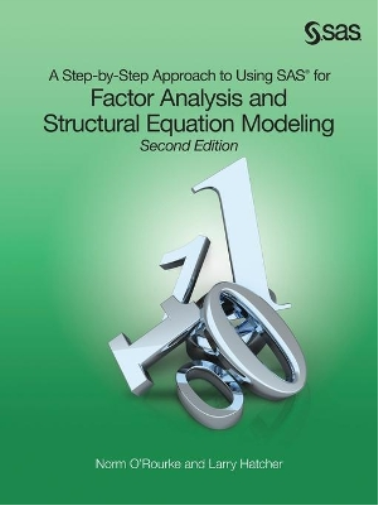 A Step-by-Step Approach to Using SAS for Factor Analysis and Structural Equation Modeling, Second Edition
