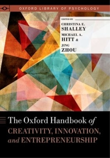 The Oxford Handbook of Creativity, Innovation, and Entrepreneurship