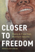 Closer to Freedom