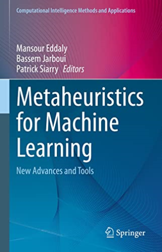 Metaheuristics for Machine Learning : New Advances and Tools