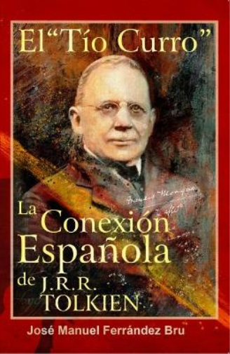 El Tio "Curro". La Conexion EspanIola de J.R.R. Tolkien