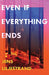 Even If Everything Ends
