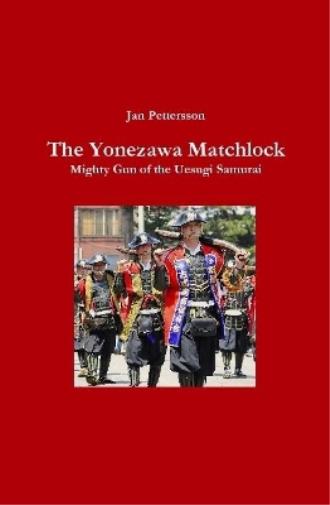 The Yonezawa Matchlock. Mighty Gun of the Uesugi Samurai