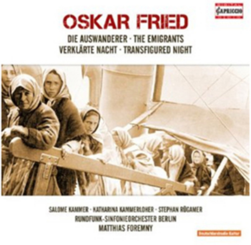 Oskar Fried: Die Auswanderer/Verklarte Nacht