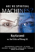 Are We Spiritual Machines?
