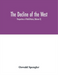 The decline of the West; Perspectives of World-History (Volume II)