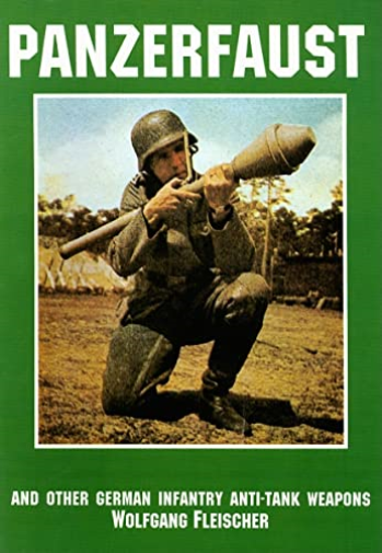 Panzerfaust and Other German Infantry Anti-Tank Weapons