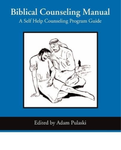 Biblical Counseling Manual (A Self Help Counseling Program)