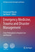Emergency Medicine, Trauma and Disaster Management : From Prehospital to Hospital Care and Beyond