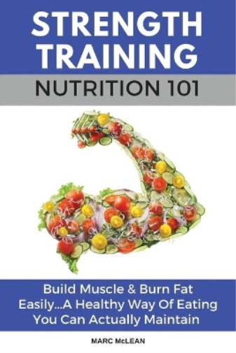 Strength Training Nutrition 101