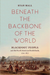 Beneath the Backbone of the World
