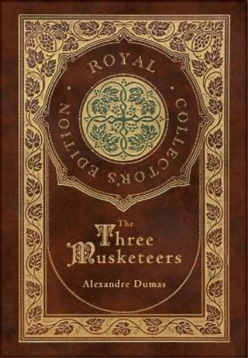 The Three Musketeers (Royal Collector's Edition) (Illustrated) (Case Laminate Hardcover with Jacket)