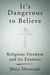 It's Dangerous To Believe