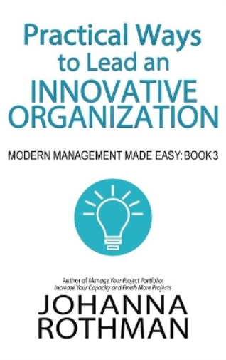 Practical Ways to Lead an Innovative Organization