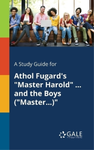 A Study Guide for Athol Fugard's "Master Harold" ... and the Boys ("Master...)"