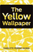 The Yellow Wallpaper