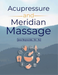 Acupressure and Meridian Massage Second Edition