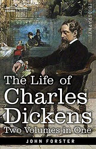 The Life of Charles Dickens, Two Volumes in One