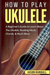 How To Play Ukulele