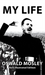 My Life - Oswald Mosley
