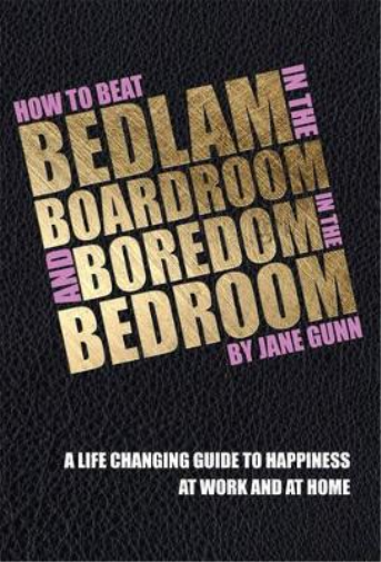 How to Beat Bedlam in the Boardroom and Boredom in the Bedroom