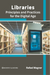 Libraries: Principles and Practices for the Digital Age