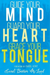 Guide Your Mind, Guard Your Heart, Grace Your Tongue