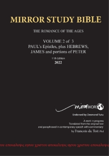 11th Edition MIRROR STUDY BIBLE VOLUME 2 of 3 - Paul's Brilliant Epistles & The Amazing Book of Hebrews also, James - The Younger Brother of Jesus & Portions of Peter