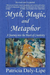 Myth, Magic, and Metaphor - A Journey into the Heart of Creativity